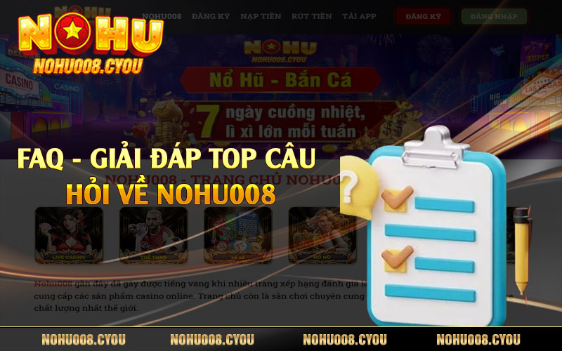 FAQ - Giải đáp top câu hỏi về Nohu008 