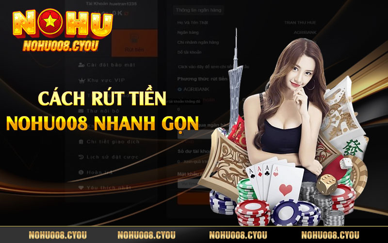 Cách rút tiền Nohu008 nhanh gọn 