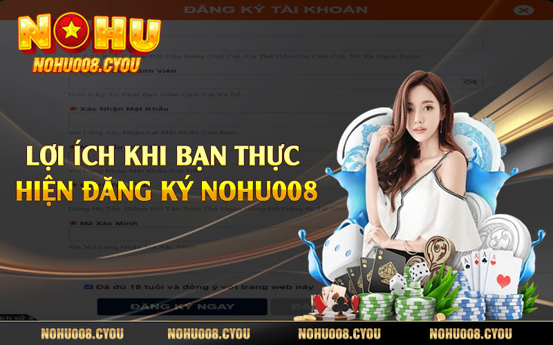 Lợi ích khi bạn thực hiện đăng ký Nohu008